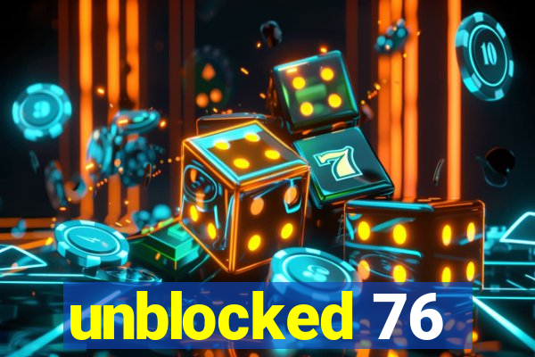 unblocked 76